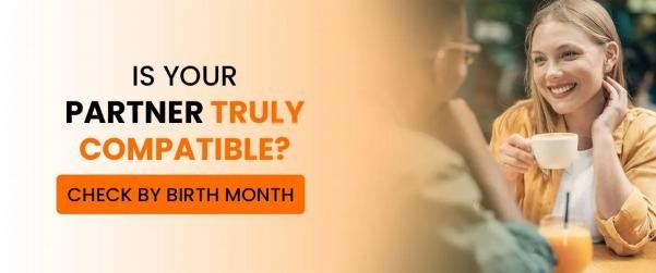 Is Your Partner Truly Compatible? Check by Birth Month